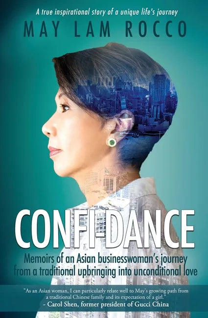 Confi-Dance: Memoirs of an Asian Businesswoman's Journey from a Traditional Upbringing into Unconditional Love - Paperback
