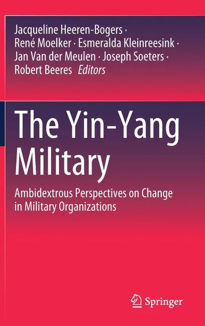 The Yin-Yang Military: Ambidextrous Perspectives on Change in Military Organizations - Hardcover