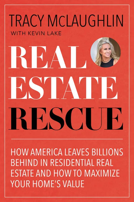 Real Estate Rescue: How America Leaves Billions Behind in Residential Real Estate and How to Maximize Your Home's Value (Buying and Selling Homes, Sta - Paperback