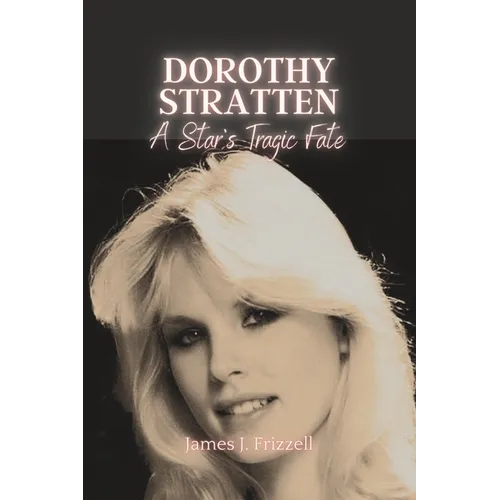 Dorothy Stratten: : A Star's Tragic Fate - Paperback