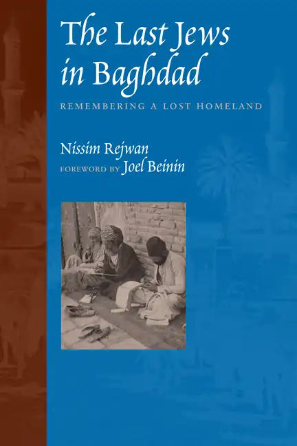 The Last Jews in Baghdad: Remembering a Lost Homeland - Paperback
