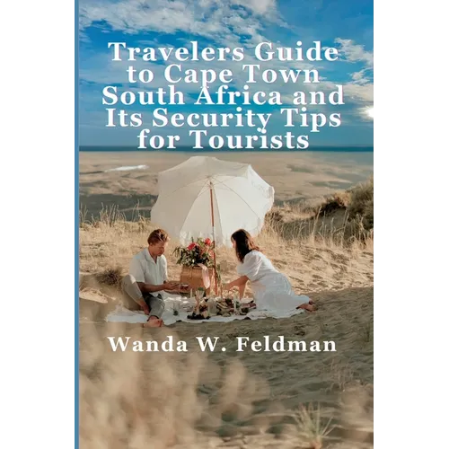 Traveler's Guide To Cape Town, South Africa and Its Security Tips For Tourists - Paperback