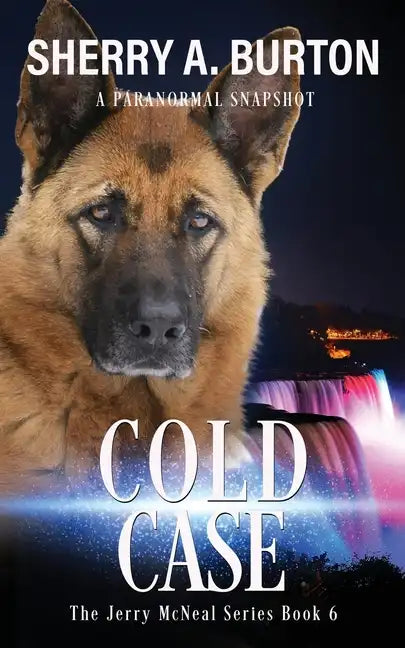 Cold Case: Join Jerry McNeal And His Ghostly K-9 Partner As They Put Their "Gifts" To Good Use. - Paperback