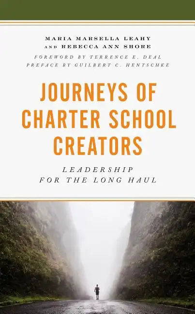 Journeys of Charter School Creators: Leadership for the Long Haul - Hardcover