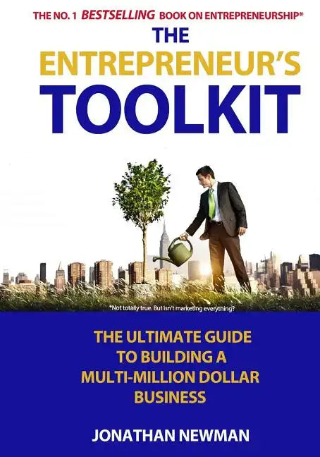 The Entrepreneur's Toolkit: The Ultimate Guide to Building a Multi-Million Dollar Business - Paperback
