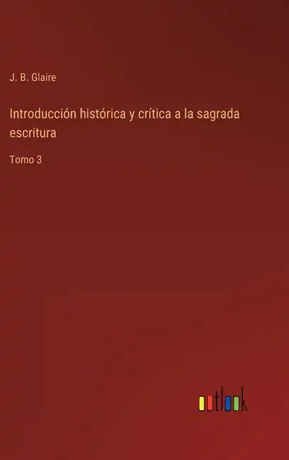 Introducción histórica y crítica a la sagrada escritura: Tomo 3 - Hardcover