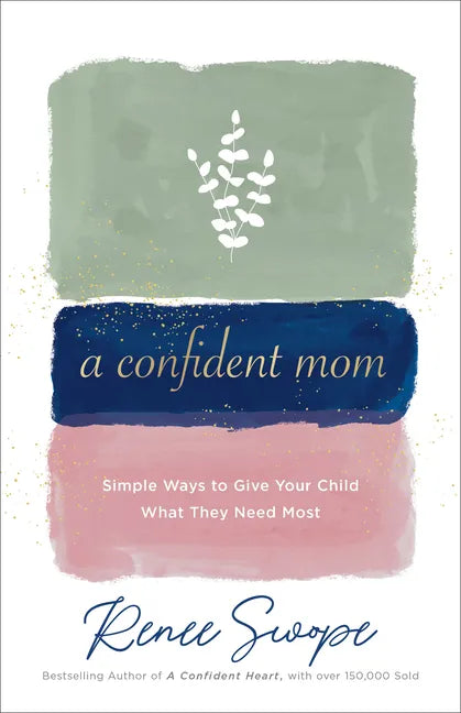 A Confident Mom: Simple Ways to Give Your Child What They Need Most - Paperback