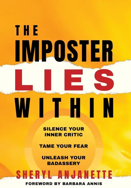The Imposter Lies Within: Silence Your Inner Critic, Tame Your Fear, Unleash Your Badassery - Hardcover