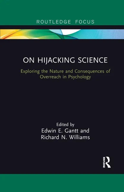 On Hijacking Science: Exploring the Nature and Consequences of Overreach in Psychology - Paperback
