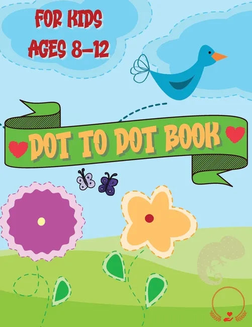 Dot to Dot Book for Kids: Cute and Various Coloring Pages with Connect the Dots for Ages 8-12 - Paperback