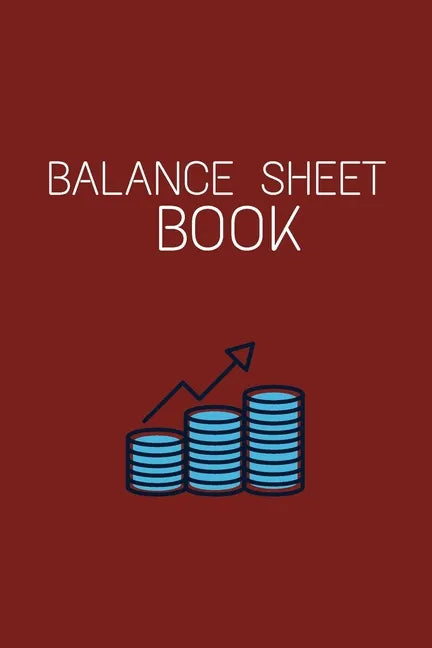 Balance Sheet Book: Log, Track, & Record Expenses & Income- With Columns For Financial Date, Description, Reference- 105 Pages-6"x9" - Paperback