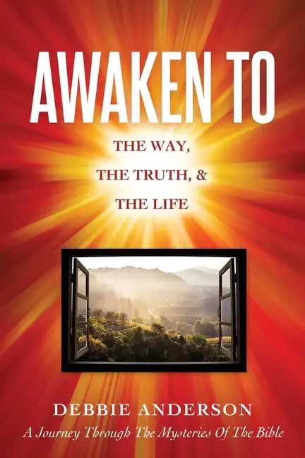 Awaken to: The Way, the Truth, & the Life - Paperback