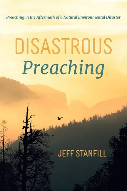 Disastrous Preaching: Preaching in the Aftermath of a Natural Environmental Disaster - Paperback
