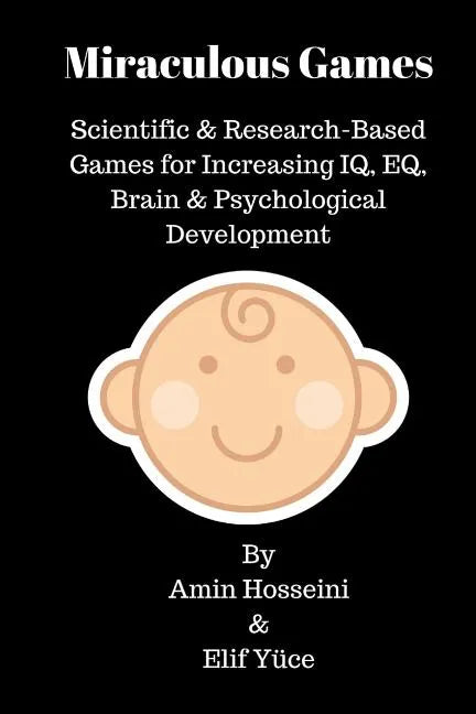 Miraculous Games: Scientific & Research Based Games for Increasing IQ, EQ, Brain & Psychological Development - Paperback