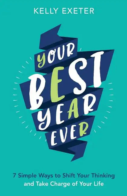 Your Best Year Ever: 7 simple ways to shift your thinking and take charge of your life - Paperback
