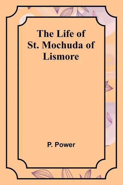 The Life of St. Mochuda of Lismore - Paperback