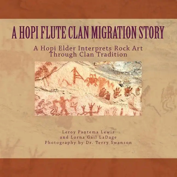 A Hopi Flute Clan Migration Story: A Hopi Elder Interprets Rock Art Through Clan Tradition - Paperback