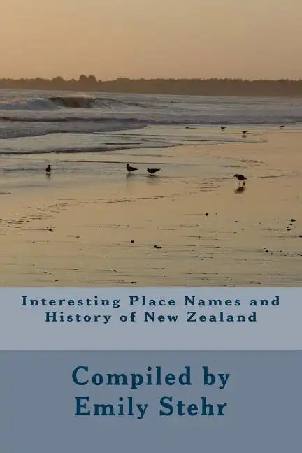 Interesting Place Names and History of New Zealand - Paperback
