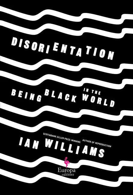 Disorientation: Being Black in the World - Hardcover