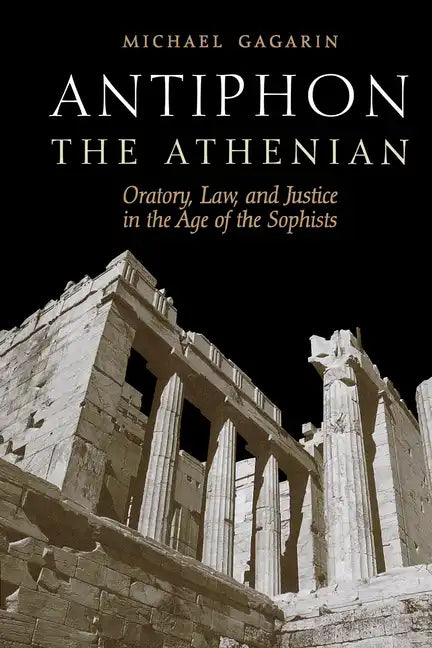 Antiphon the Athenian: Oratory, Law, and Justice in the Age of the Sophists - Paperback