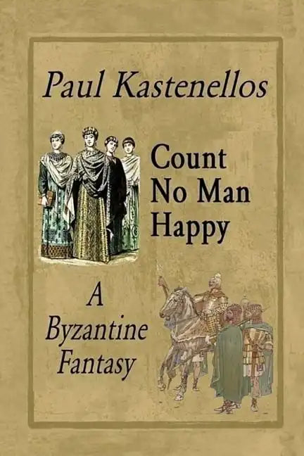 Count No Man Happy: A Byzantine Fantasy - Paperback
