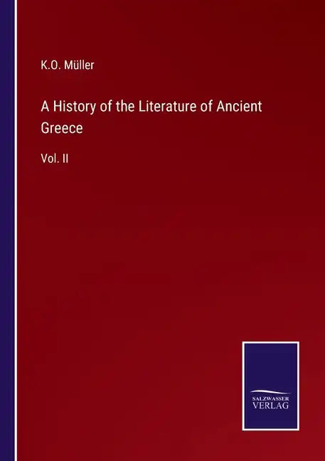A History of the Literature of Ancient Greece: Vol. II - Paperback