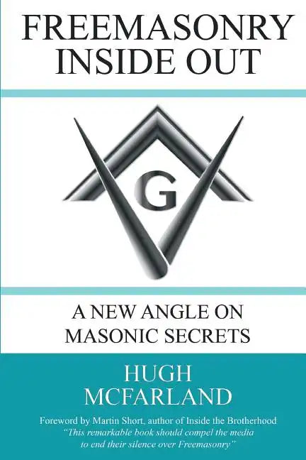 Freemasonry Inside Out: A New Angle on Masonic Secrets - Paperback