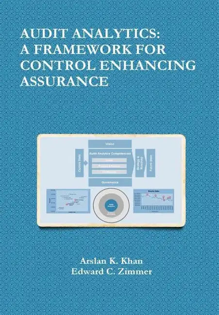 Audit Analytics: A Framework for Control Enhancing Assurance - Hardcover