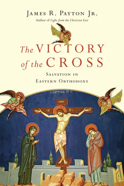 The Victory of the Cross: Salvation in Eastern Orthodoxy - Paperback