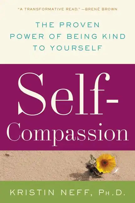 Self-Compassion: The Proven Power of Being Kind to Yourself - Paperback