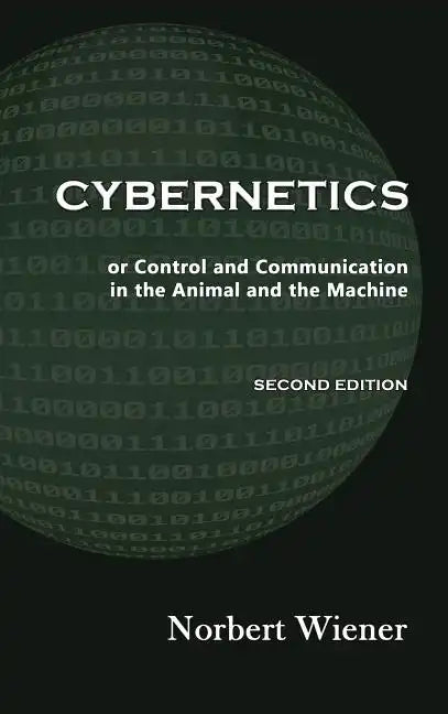 Cybernetics, Second Edition: or Control and Communication in the Animal and the Machine - Hardcover