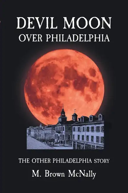 Devil Moon Over Philadelphia: The Other Philadelphia Story - Paperback