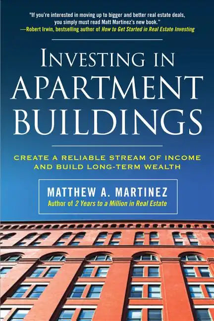 Investing in Apartment Buildings: Create a Reliable Stream of Income and Build Long-Term Wealth - Paperback