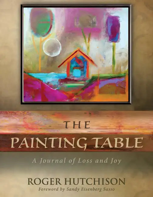 The Painting Table: A Journal of Loss and Joy - Paperback