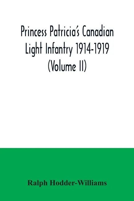 Princess Patricia's Canadian Light Infantry 1914-1919 (Volume II) - Paperback