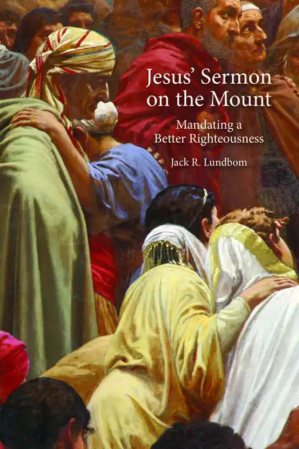 Jesus' Sermon on the Mount: Mandating a Better Righteousness - Paperback