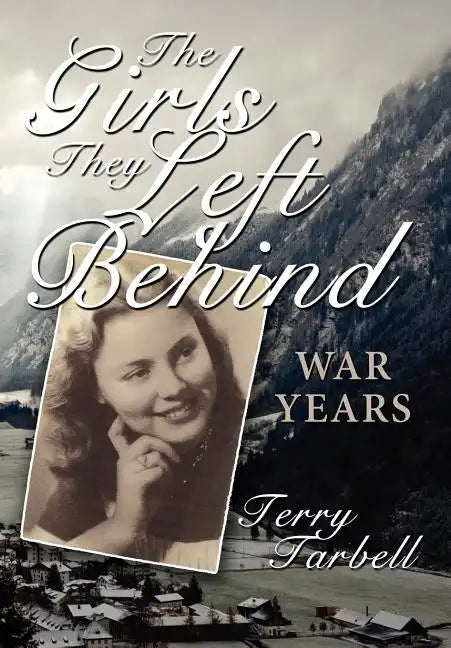 The Girls They Left Behind: War Years - Hardcover