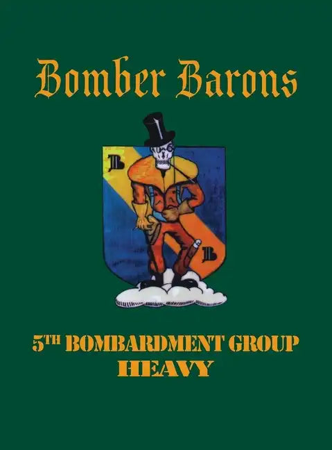 5th Bombardment Group (Heavy): Bomber Barons - Hardcover