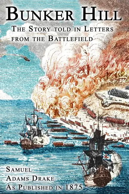 Bunker Hill: The Story Told In Letters From The Battlefield - Paperback