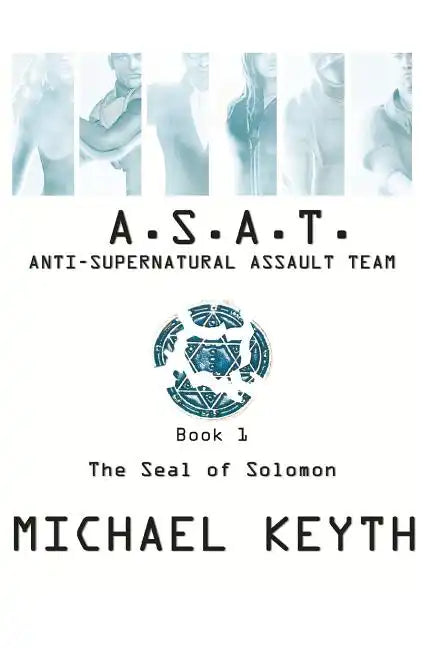 Anti-Supernatural Assault Team- Book 1: The Seal Of Solomon - Paperback