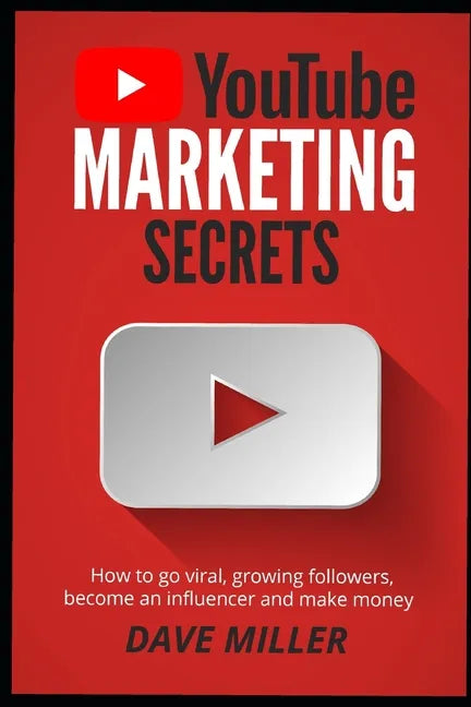 You Tube Marketing Secrets: How to go viral, growing followers, become an influencer and make money - Paperback