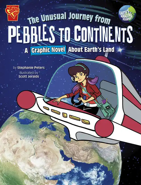 The Unusual Journey from Pebbles to Continents: A Graphic Novel about Earth's Land - Paperback