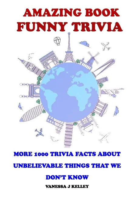Amazing Book Funny Trivia: More 1000 Trivia Facts About Unbelievable Things That We Don't Know. - Paperback