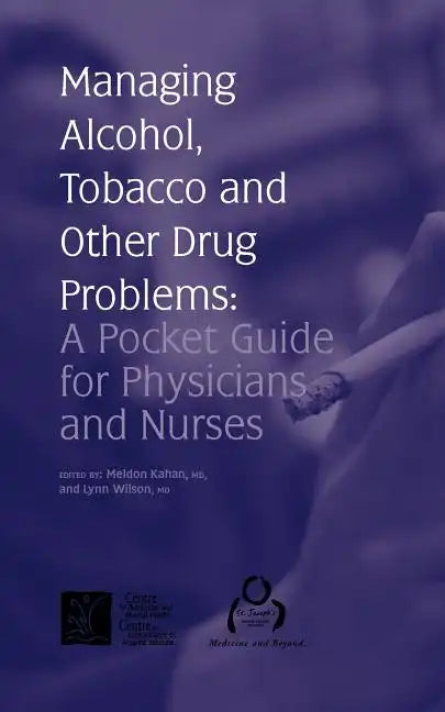 Managing Alcohol, Tobacco and Other Drug Problems: A Pocket Guide for Physicians and Nurses - Paperback