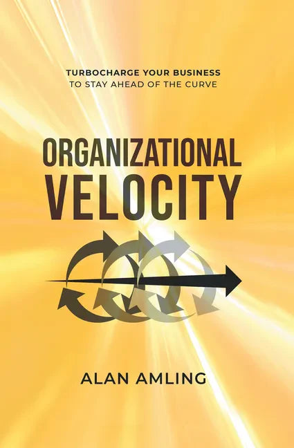 Organizational Velocity: Turbocharge Your Business to Stay Ahead of the Curve - Paperback