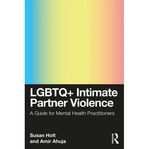 LGBTQ+ Intimate Partner Violence: A Guide for Mental Health Practitioners - Paperback