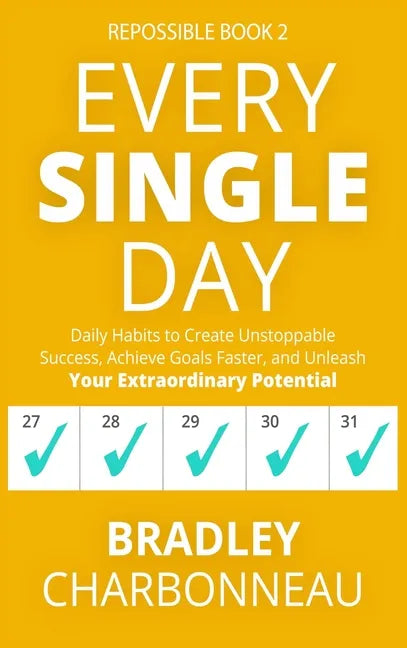 Every Single Day: Daily Habits to Create Unstoppable Success, Achieve Goals Faster, and Unleash Your Extraordinary Potential - Hardcover