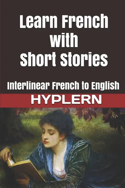 Learn French with Short Stories: Interlinear French to English - Paperback