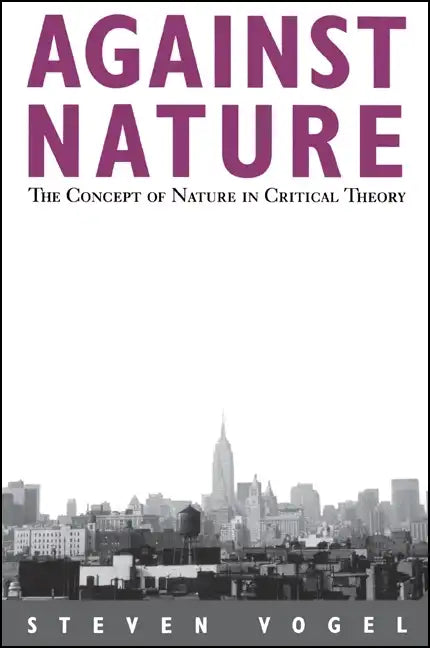 Against Nature: The Concept of Nature in Critical Theory - Paperback