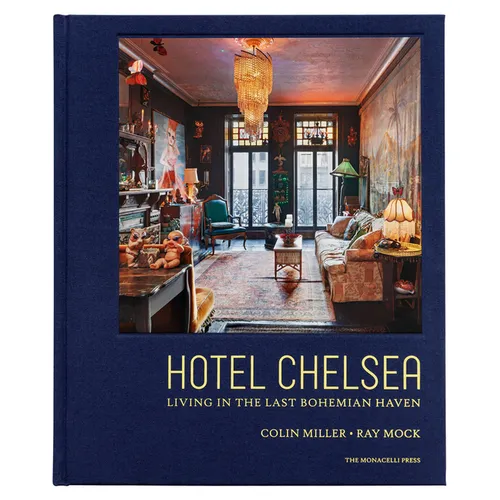 Hotel Chelsea: Living in the Last Bohemian Haven - Hardcover